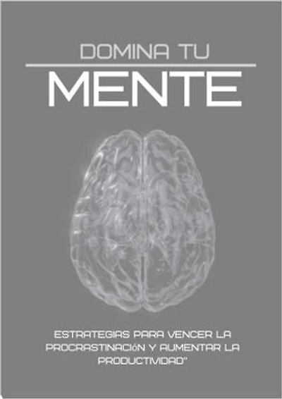 Domina tu Mente: Vencer la Procrastinación