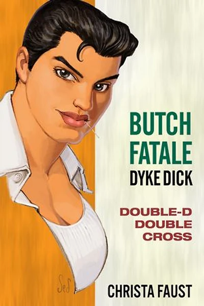 Butch Fatale, Dyke Dick: Double D Double Cross