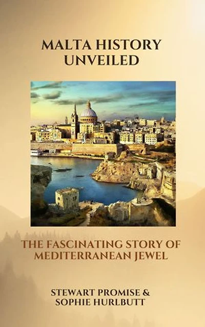Malta History Unveiled: The Fascinating Story of Mediterranean Jewel
