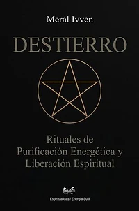 Destierro - Rituales de Purificación Energética y Liberación Espiritual