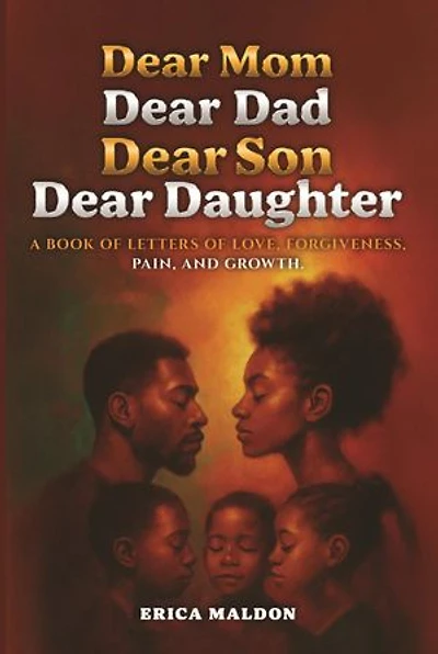 Dear Mom Dear Dad Dear Son Dear Daughter: A Book of Letters of Love, Forgiveness, Pain and Growth