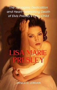 Lisa Marie Presley: The Struggles, Dedication and Heart-wrenching Death of Elvis Presley's Only Child