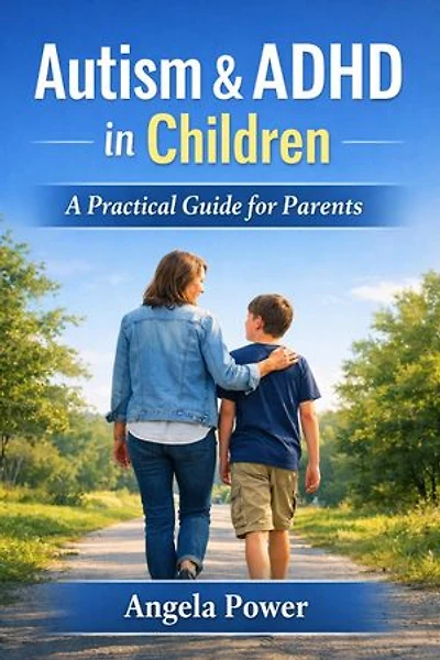 Autism & ADHD in Children: A Practical Guide for Parents: The Autism & ADHD Parenting Series', #9