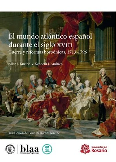 El mundo atlántico español durante el siglo XVIII: Guerra y reformas borbónicas, 1713-1796