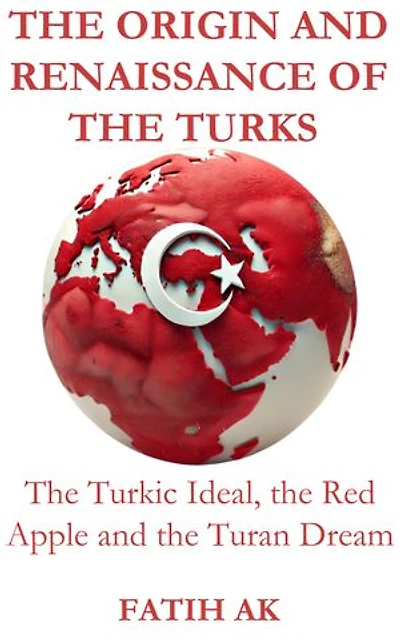 Die Entstehung und Renaissance der Türken: Das türkische Ideal, rote Apfel turanische Traum
