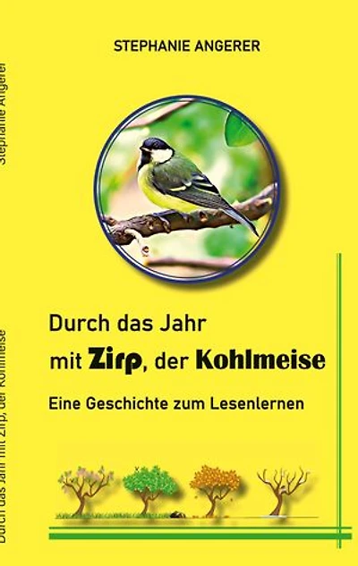 Durch das Jahr mit Zirp, der Kohlmeise: Eine Geschichte zum Lesenlernen
