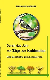 Durch das Jahr mit Zirp, der Kohlmeise: Eine Geschichte zum Lesenlernen