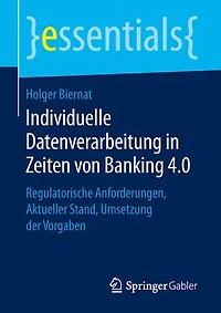Individuelle Datenverarbeitung Zeiten Von Banking 4.0: Regulatorische Anforderungen, Aktueller Stand, Umsetzung Der Vorgaben