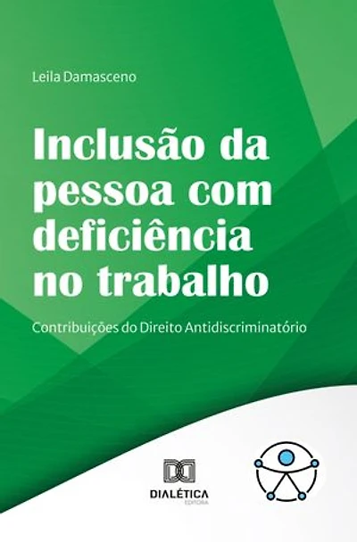 Inclusão da pessoa com deficiência no trabalho: contribuições do Direito Antidiscriminatório