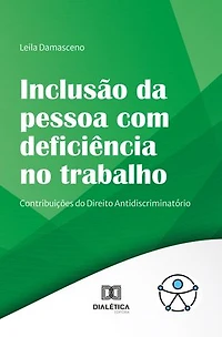 Inclusão da pessoa com deficiência no trabalho: contribuições do Direito Antidiscriminatório