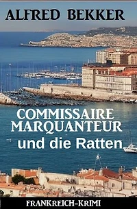 Commissaire Marquanteur und die Ratten: Frankreich Krimi