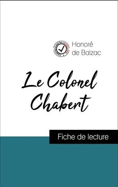Analyse de l'œuvre : Le Colonel Chabert (résumé et fiche de lecture plébiscités par les enseignants sur fichedelecture.fr)