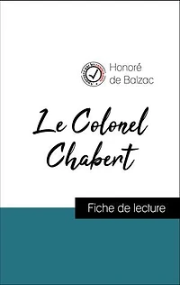 Analyse de l'œuvre : Le Colonel Chabert (résumé et fiche de lecture plébiscités par les enseignants sur fichedelecture.fr)