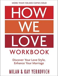 How We Love, Expanded Edition: Discover Your Love Style, Enhance Marriage