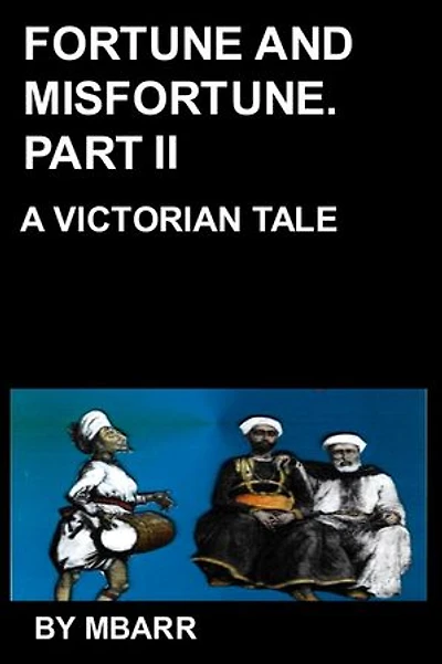 FORTUNE AND MISFORTUNE PART II: A VICTORIAN TALE