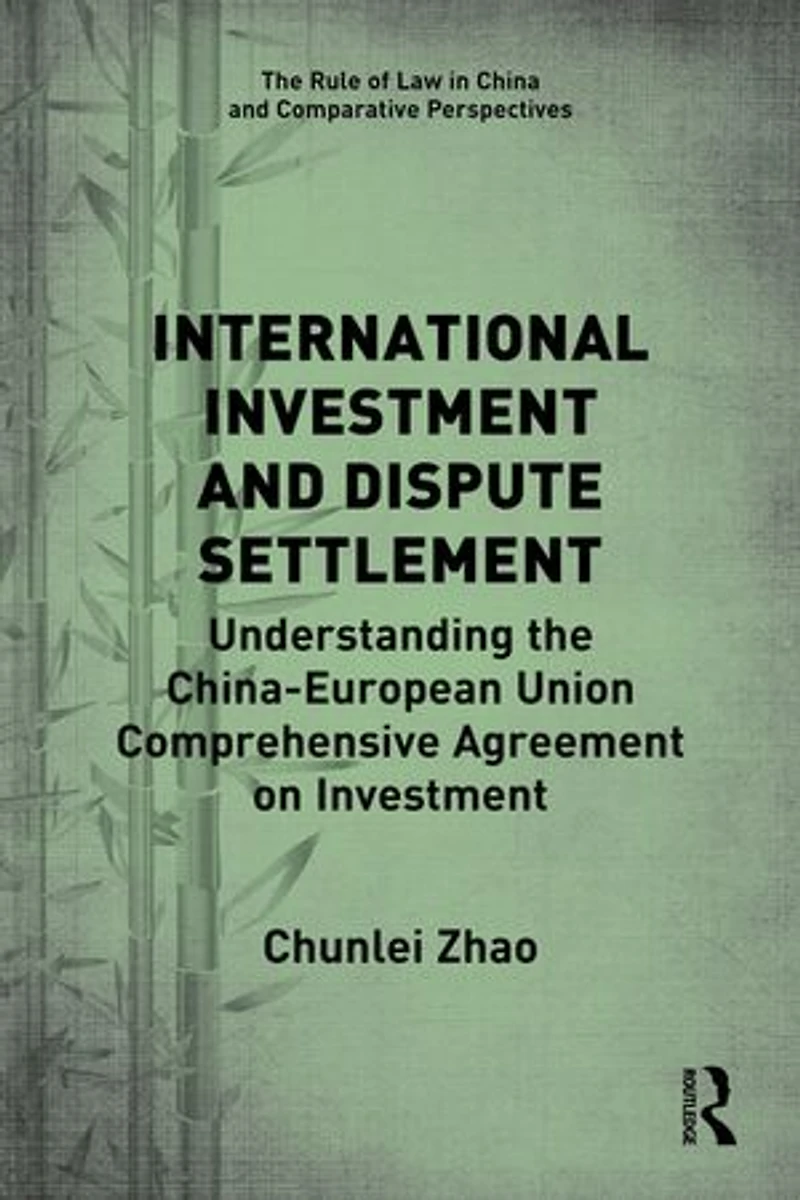 International Investment and Dispute Settlement: Understanding the China-European Union Comprehensive Agreement on