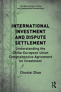 International Investment and Dispute Settlement: Understanding the China-European Union Comprehensive Agreement on