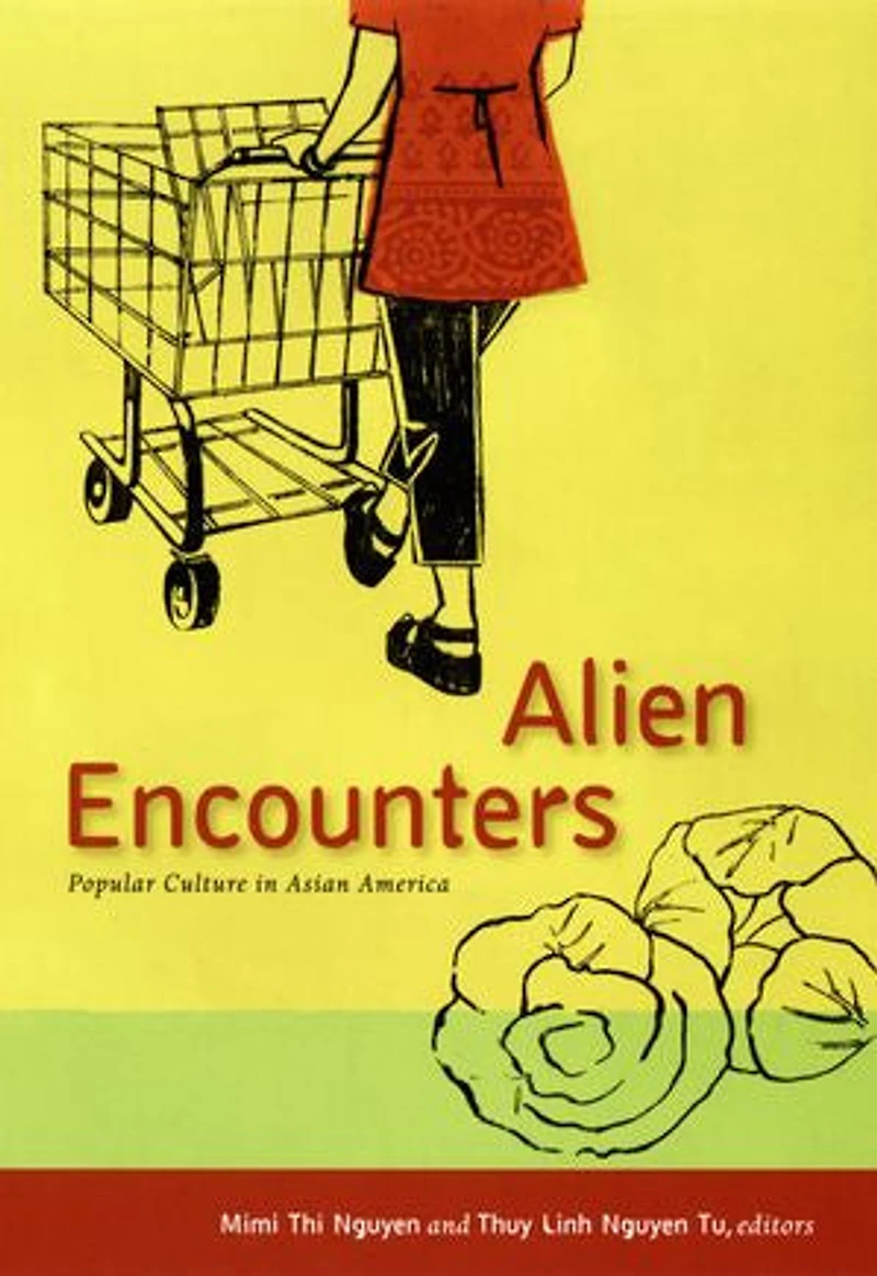 Alien Encounters: Popular Culture Asian America