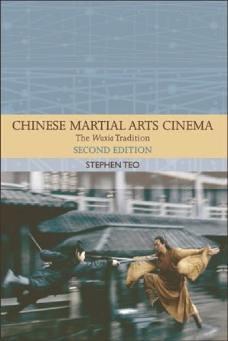 Chinese Martial Arts Cinema: The Wuxia Tradition