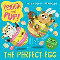 Penguin and Pup: The Perfect Egg: A laugh-out-loud Easter story - giggles guaranteed!