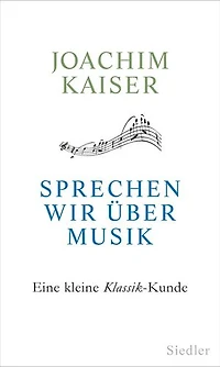 Sprechen wir über Musik: Eine kleine Klassik-Kunde