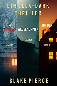 Ella Dark Mystery-Paket: Im Schatten (#1), Weggenommen (#2), und Auf der Jagd (#3)