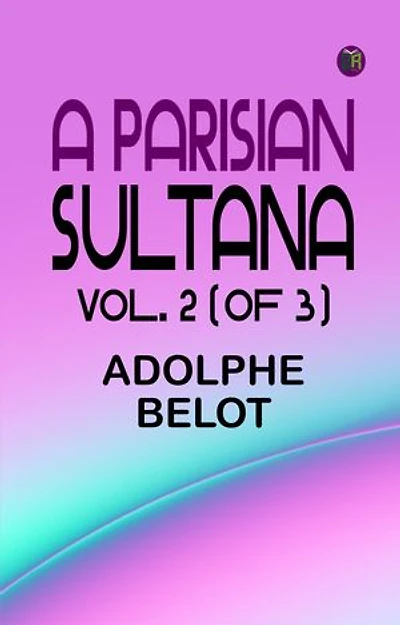 A Parisian Sultana Vol. 2