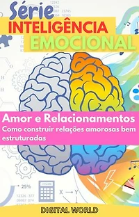 Amor e relacionamentos: Como construir relações amorosas bem estruturadas