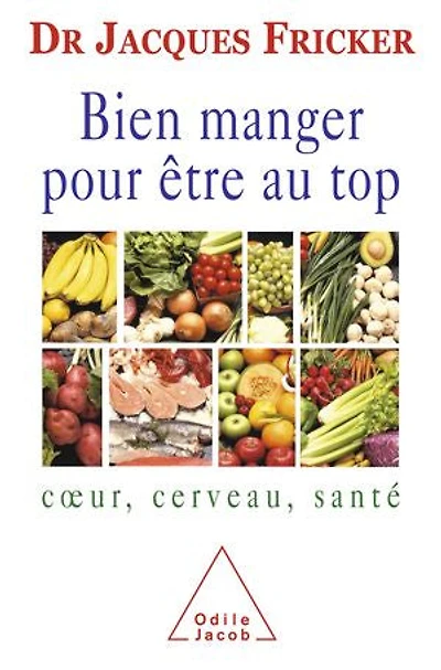 Bien manger pour être au top: Cœur, cerveau, santé