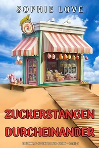 Zuckerstangen-Durcheinander (Ein Molly-Sweetwater-Krimi Band 5)