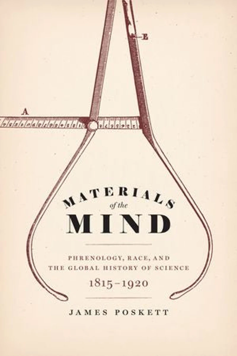 Materials of the Mind: Phrenology, Race, and Global History Science, 1815-1920