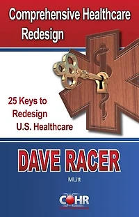 Comprehensive Healthcare Redesign: 25 Keys to Redesign U.S. Healthcare