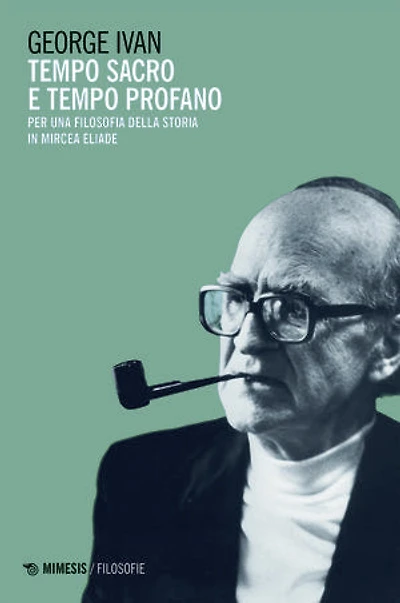 Tempo sacro e tempo profano: Per una filosofia della storia in Mircea Eliade