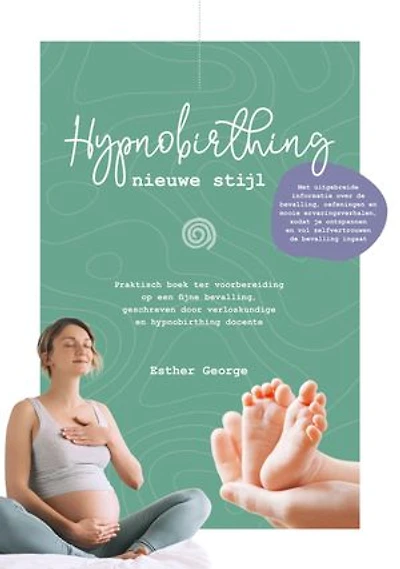 Hypnobirthing nieuwe stijl: Praktisch boek ter voorbereiding op een fijne bevalling