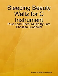 Sleeping Beauty Waltz for C Instrument - Pure Lead Sheet Music By Lars Christian Lundholm