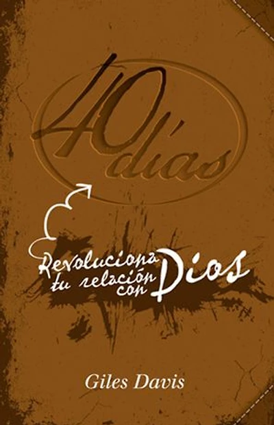 40 días: Revoluciona tu relación con Dios
