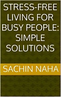 Stress-Free Living for Busy People: Simple Solutions