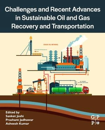 Challenges and Recent Advances Sustainable Oil Gas Recovery Transportation