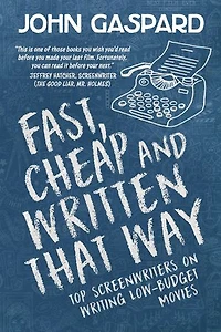 Fast, Cheap & Written That Way: Top Screenwriters on Writing for Low-Budget Movies