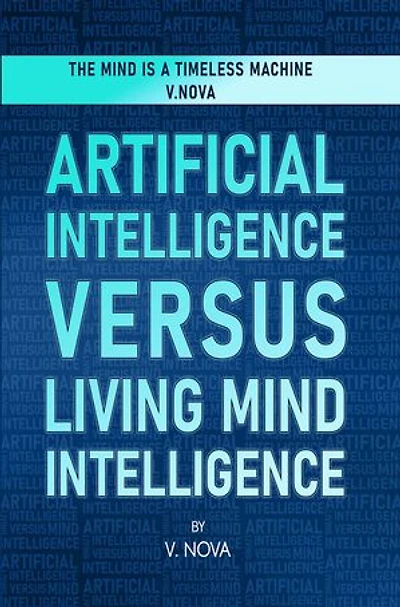 Artificial Intelligence Versus Living Mind Intelligence