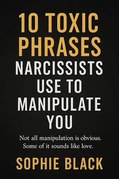 10 Toxic Phrases Narcissists Use to Manipulate You: Healing for Women Who Feel Too Much