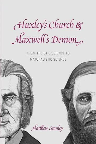 Huxley's Church and Maxwell's Demon: From Theistic Science to Naturalistic
