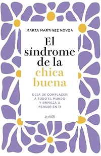 El síndrome de la chica buena. Edición especial: Deja de complacer a todo el mundo y empieza a pensar en ti