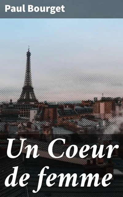 Un Coeur de femme: Exploration des émotions féminines dans une société oppressive du XIXe siècle