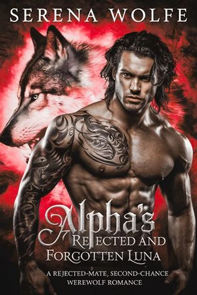 Alpha's Rejected and Forgotten Luna: A Rejected-Mate, Second-Chance Werewolf Romance