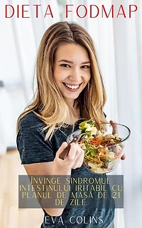 Dieta Fodmap Învinge Sindromul Intestinului Iritabil cu Planul de Masă de 21 de Zile.