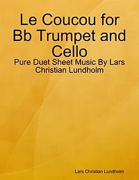 Le Coucou for Bb Trumpet and Cello - Pure Duet Sheet Music By Lars Christian Lundholm