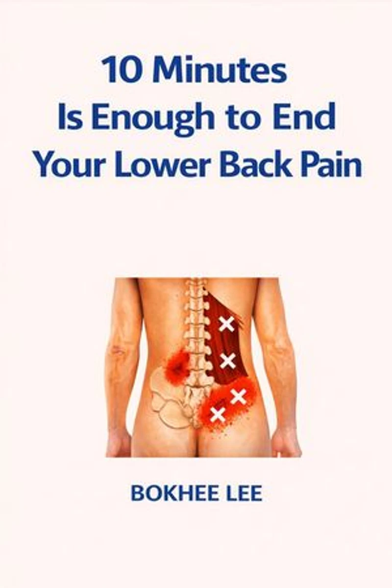 10 Minutes Is Enough to End Your Lower Back Pain