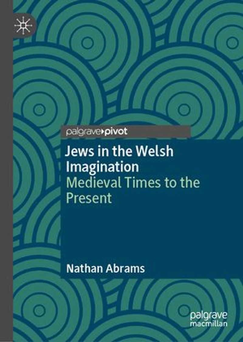 Jews the Welsh Imagination: Medieval Times to Present