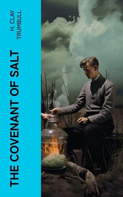 The Covenant of Salt: As Based on the Significance and Symbolism of Salt in Primitive Thought